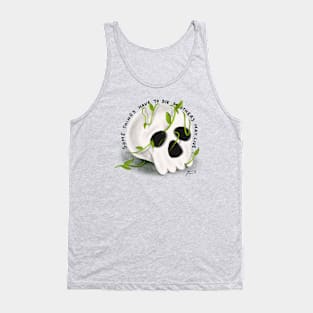 Somenthings have to die Tank Top